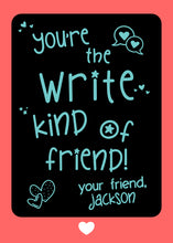 Load image into Gallery viewer, "Write" Kind of Friend Valentine Card
